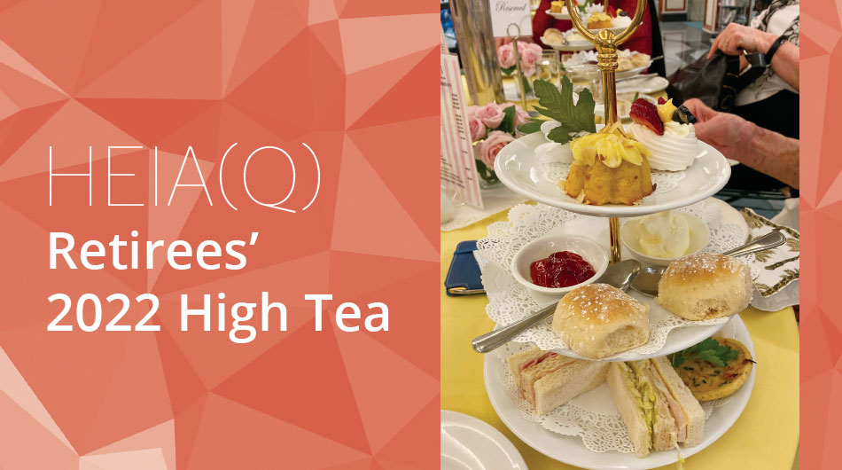 HEIA(Q) Retirees’ 2020 High Tea